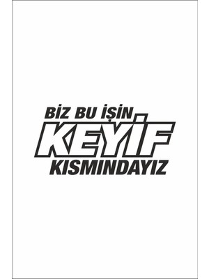 UAStudio Biz Bu Işin Keyif Kısmındayız Oto Motor Laptop Duvar Folyo Sticker 15 x 21