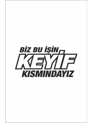UAStudio Biz Bu Işin Keyif Kısmındayız Kaliteli Kaliteli Sticker, (Oto-Motor-Laptop-Duvar-Dekor) 20 x 10 cm