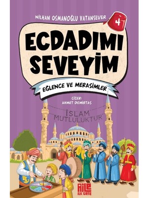 Aile Yayınları Ecdadımı Seveyim 4 - Eğlence ve Merasimler Nilhan Osmanoğlu Vatansever Çocuk Kitabı