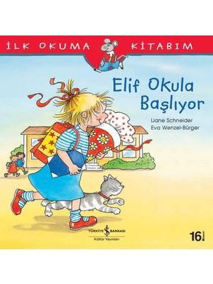 İş Bankası Kültür Yayınları Elif Okula Başlıyor İlk Okuma Kitabım Liane Schneider