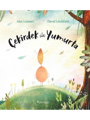 Domingo Yayınevi Çekirdek ile Yumurta - Alex Latimer - David Litchfield
