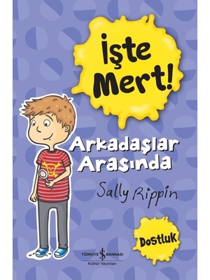 İş Bankası Kültür Yayınları Işte Mert! – Arkadaşlar Arasında Dostluk Kitabı Sally Rippin