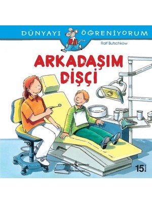 İş Bankası Kültür Yayınları Dünyayı Öğreniyorum Arkadaşım Dişçi Ralf Butschkow 3 - 5 Yaş Eğitici Kitap Ciltsiz Türkçe