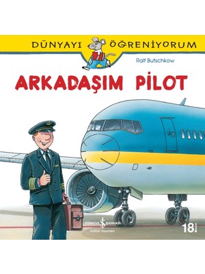 İş Bankası Kültür Yayınları Dünyayı Öğreniyorum Arkadaşım Pilot Ralf Butschkow Bilim & Teknik Kitabı