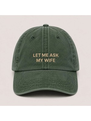 "let Me Ask My Wife" / "karıma Sorayım" Nakışlı Vintage Yıkamalı Beyzbol Şapkası