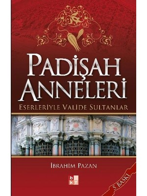 Defne Store Padişah Anneleri - Eserleriyle Valide Sultanlar