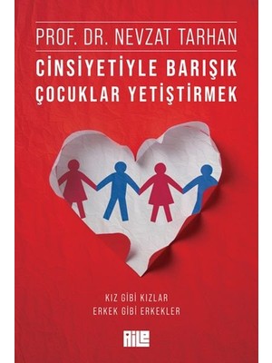Alkasaz Cinsiyetiyle Barışık Çocuklar Yetiştirmek (Kız Gibi Kızlar, Erkek Gibi Erkekler)