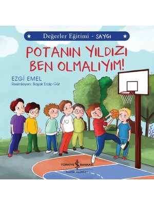 Potanın Yıldızı Ben Olmalıyım ! Değerler Eğitimi  Saygı - Ezgi Emel