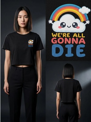 Pod We Are All Gonna Düşün ve Giyin - Crop Top T-Shirt