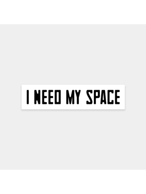 I Need My Space Sticker
