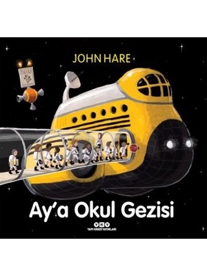 Yapı Kredi Yayınları Yapı Kredi Çocuk Öykü Ay’a Okul Gezisi John Hare 40 Sayfa Ciltsiz Kitap 3-6 Yaş Aralığına Uygun