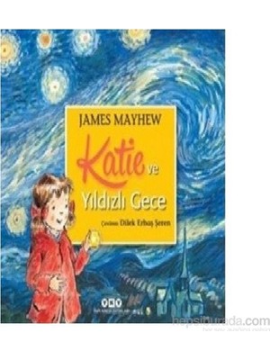 Yapı Kredi Yayınları Katie Ve Yıldızlı Gece - James Mayhew 6 - 8 Yaş İçin Masal & Öykü Kitabı