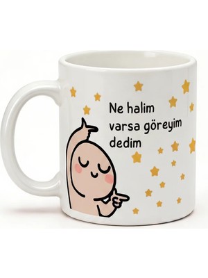 Desene Bak Ne Halim Varsa Göreyim Dedim Baktım Her Halim Müthiş - Komik Baskılı Seramik Hediye Kupa Bardak