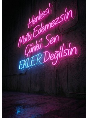 Dekoraven Herkesi Mutlu Edemezsin Çünkü Sen Ekler Değilsin Yazılı Neon LED Tabela Duvar DEKORASYONU(80X55CM)