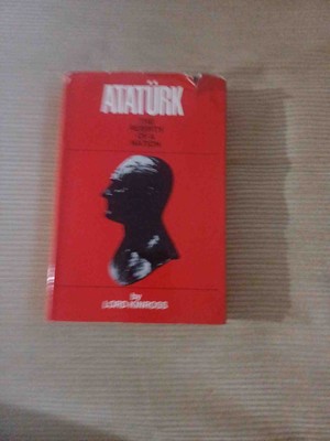 Atatürk Ataturk The Rebırth Of A Natıon By Lord KINROSS1966 Basim Ingilizce Ciltli Somizli Somizde Yipranma Var Harici Cok Temiz Durumdadir 540 Sayfa