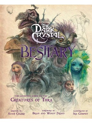 Hd Group The Dark Crystal Bestiary: The Definitive Guide To The Creatures Of Thra
