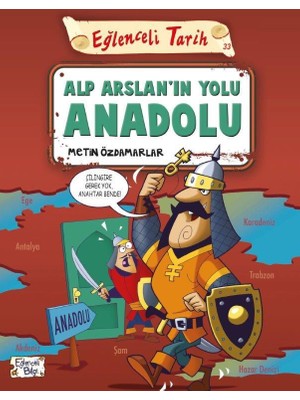 Eğlenceli Bilgi Yayınları Metin Özdamarlar'dan Alp Arslanın Yolu Anadolu Çocuk Öykü 9 - 12 Yaş İçin Eğlenceli Tarih