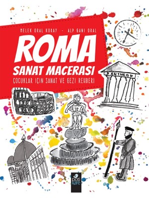 Pötikare Yayınları Roma Sanat Macerası: Çocuklar İçin Sanat Ve Gezi Rehberi Melek Oral Koray