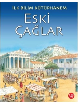 İş Bankası Kültür Yayınları İlk Bilim Kütüphanem - Eski Çağlar Kolektif 6 - 8 Yaş İçin Bilim & Teknik Kitabı