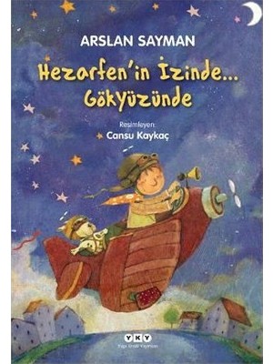 Yapı Kredi Yayınları Yapı Kredi Kültür Sanat Hazerfen’in İzinde… Gökyüzünde - Arslan Sayman 6 - 8 Yaş İçin Masal & Öykü