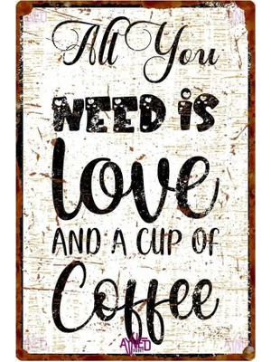 Mikasso Rustik Beyaz Zeminli Kahve Temalı Metal Duvar Tabelası – All You Need Is Love And A Cup Of Coffee Me