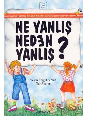 Pencere Sağlık Eğitim Yayınları Ne Yanlış Neden Yanlış? - Nur Akarsu Okul Öncesi Eğitici Kitap 48 Sayfa