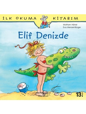 İş Bankası Kültür Yayınları Elif Denizde - İlk Okuma Kitabım - Liane Schneider