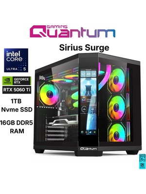 Quantum Gaming Sirius Surge Ultra 5 245KF 16GB Ddr5 1tb Nvme RTX5060TI 16GB Masaüstü Oyun Bilgisayarı