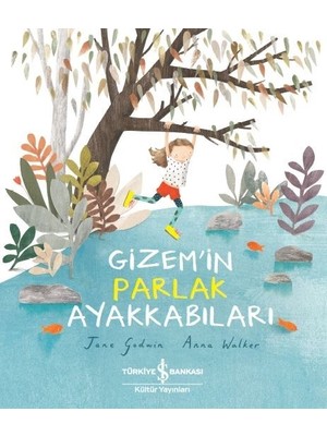 İş Bankası Kültür Yayınları Gizem’in Parlak Ayakkabıları - Jane Godwin Çocuk Öykü Kitabı 32 Sayfa Türkçe Eğlenceli Hikaye
