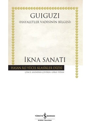 İş Bankası Kültür Yayınları İş Türk A.Ş. İkna Sanatı :Hayaletler Vadisinin Bilgesi- Guiguzi
