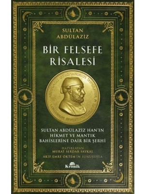 tp Bir Felsefe Risalesi Sultan Abdülaziz Han’ın Hikmet ve Mantık Bahislerine Dair Bir Şerhi