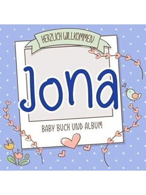Nacario Herzlich Willkommen Jona - Baby Buch Und Album: Personalisiertes Babybuch Und Babyalbum, Geschenk Z