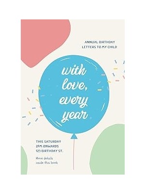 Nacario Independently Published With Love Every Year - Annual Birthday Letters To My Child: 20 Years Of Bir