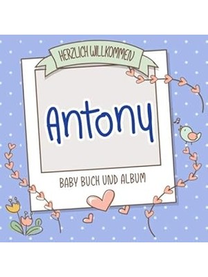 Nacario Herzlich Willkommen Antony - Baby Buch Und Album: Personalisiertes Babybuch Und Babyalbum, Geschenk