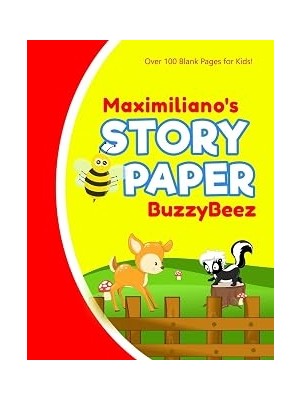 Nacario Maximiliano: Story Book | Kids Large Blank Pre-K Primary Draw & Write Storybook Handwriting Paper |