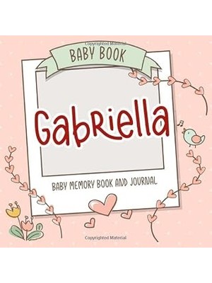 Nacario Baby Book Gabriella - Baby Memory Book And Journal: Personalized Newborn Gift, Album For Memories A