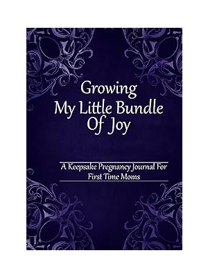 Nacario Independently Published Growing My Little Bundle Of Joy: A Keepsake Pregnancy Journal For First Tim