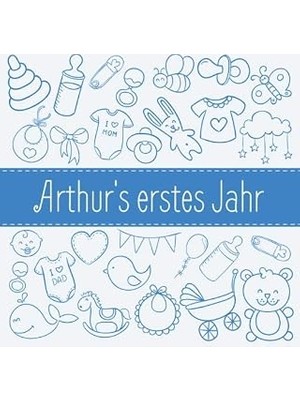 Nacario Arthur's Erstes Jahr: Babyalbum Zum Ausfüllen - Baby Tagebuch Und Erinnerungsalbum Für Das Erste Le