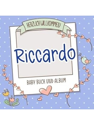 Nacario Herzlich Willkommen Riccardo - Baby Buch Und Album: Personalisiertes Babybuch Und Babyalbum, Gesche