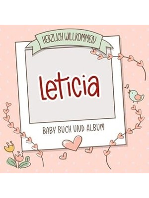 Nacario Herzlich Willkommen Leticia - Baby Buch Und Album: Personalisiertes Babybuch Und Babyalbum, Geschen