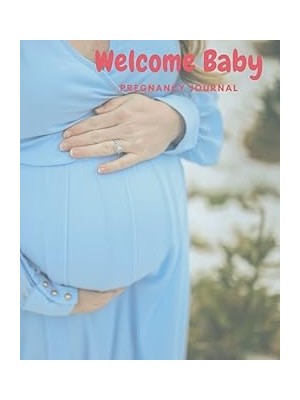 Nacario Independently Published Welcome Baby: Pregnancy Journal For Parents I 110 Pages, 7.5 x 9.25"