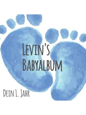 Nacario Levin's Babyalbum - Dein 1. Jahr: Babyalbum Zum Ausfüllen - Baby Tagebuch Und Erinnerungsalbum Für