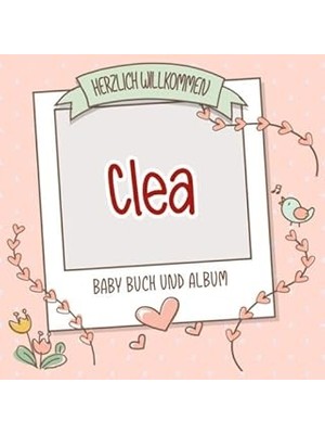 Nacario Herzlich Willkommen Clea - Baby Buch Und Album: Personalisiertes Babybuch Und Babyalbum, Geschenk Z