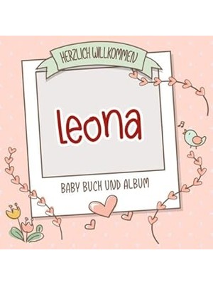 Nacario Herzlich Willkommen Leona - Baby Buch Und Album: Personalisiertes Babybuch Und Babyalbum, Geschenk
