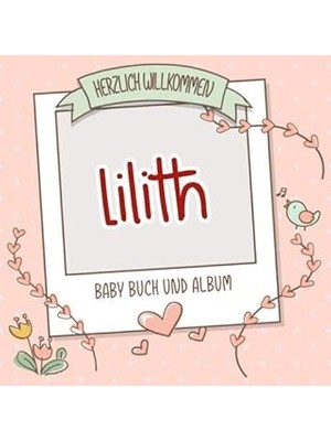 Nacario Herzlich Willkommen Lilith - Baby Buch Und Album: Personalisiertes Babybuch Und Babyalbum, Geschenk