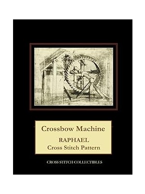 Nacario Independently Published Crossbow Machine: Raphael Cross Stitch Pattern