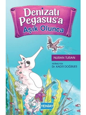 Yeni Ay Yayınları Denizatı Pegasus’a Aşık Olunca