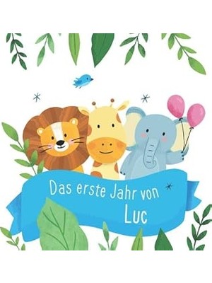 Nacario Das Erste Jahr Von Luc: Babyalbum Zum Ausfüllen - Baby Tagebuch Und Erinnerungsalbum Für Das Erste