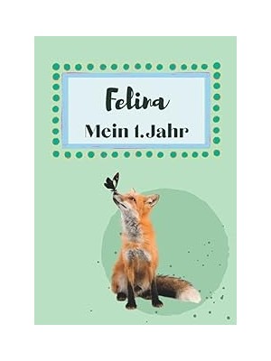 Nacario Independently Published Felina- Mein Erstes Jahr: Supersüßes Babyalbum Personalisiert Für Felina. M