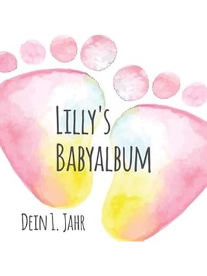 Nacario Lilly's Babyalbum - Dein 1. Jahr: Babyalbum Zum Ausfüllen - Baby Tagebuch Und Erinnerungsalbum Für